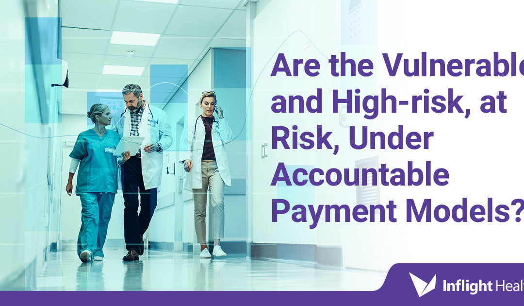 Are the Vulnerable and High-risk, at Risk, Under Accountable Payment Models?